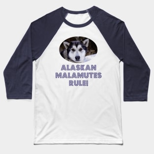 Alaskan Malamutes Rule! Baseball T-Shirt